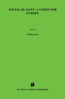 Social Quality: A Vision for Europe: A Vision for Europe - Beck, Wolfgang, and Van Der Maesen, Laurent J G, and Thomse, Fleur