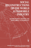 Social Reconstructions of the World Automobile Industry: Competition, Power and Industrial Flexibility