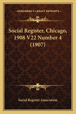 Social Register, Chicago, 1908 V22 Number 4 (1907) - Social Register Association