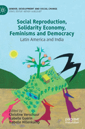 Social Reproduction, Solidarity Economy, Feminisms and Democracy: Latin America and India