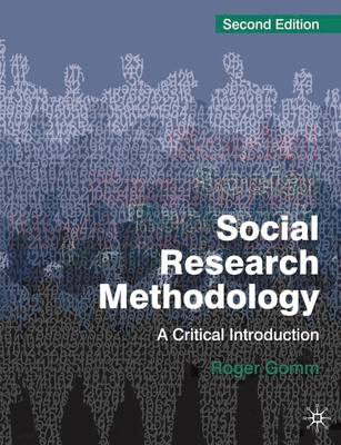 Social Research Methodology: A Critical Introduction - Gomm, Roger, Dr.