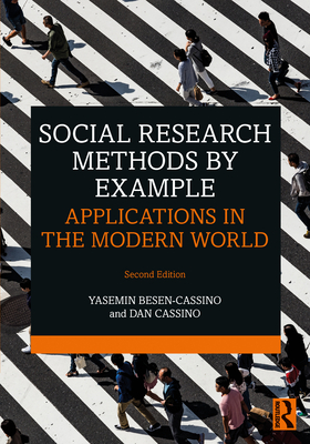 Social Research Methods by Example: Applications in the Modern World - Besen-Cassino, Yasemin, and Cassino, Dan