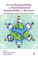 Social Responsibility and Environmental Sustainability in Business: How Organizations Handle Profits and Social Duties