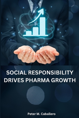 Social responsibility drives pharma growth - M Caballero, Peter