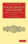 Social Rights and Duties: Addresses to Ethical Societies