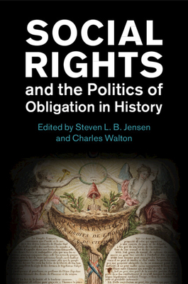 Social Rights and the Politics of Obligation in History - Jensen, Steven L B (Editor), and Walton, Charles (Editor)