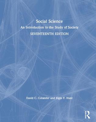 Social Science: An Introduction to the Study of Society - Colander, David, and Hunt, Elgin