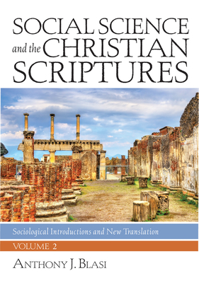 Social Science and the Christian Scriptures, Volume 2 - Blasi, Anthony J