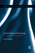 Social Science of the Syringe: A Sociology of Injecting Drug Use