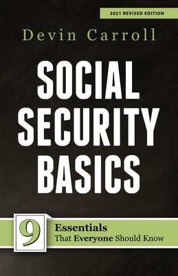 Social Security Basics: 9 Essentials That Everyone Should Know - Carroll, Devin