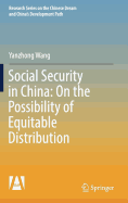 Social Security in China: On the Possibility of Equitable Distribution in the Middle Kingdom