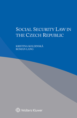 Social Security Law in Czech Republic - Koldinsk, Kristina, and Lang, Roman