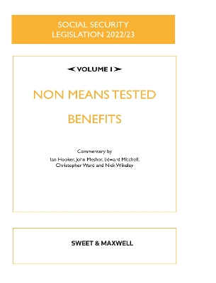 Social Security Legislation 2022/23 Volume I: Non Means Tested Benefits - Wikeley, Nick (General editor), and Hooker, Ian, and Mesher, John