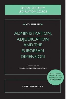 Social Security Legislation 2023/24 Volume III: Administration, Adjudication and the European Dimension - Wikeley, Nick (General editor), and Rowland, Mark, and Ward, Christopher