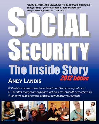 Social Security: The Inside Story, 2012 Edition - Landis, Andy
