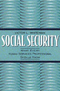 Social Security: What Every Human Services Professional Should Know