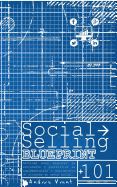 Social Selling BluePrint: t?cnicas para elaborar la estrategia y posibilitar la implementaci?n o seguimiento de acciones en venta social...