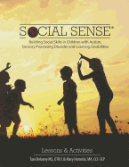 Social Sense: Building Social Skills in Children with Autism, Sensory Processing Disorder and Learning Disabilities