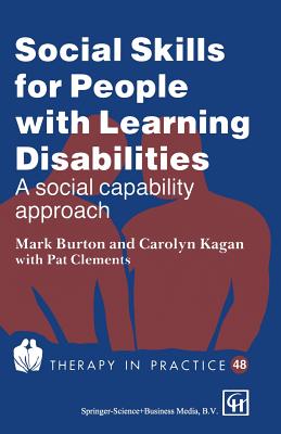 Social Skills for People with Learning Disabilities: A social capability approach - Burton, Mark, and Kagan, Carolyn, and Clements, Pat