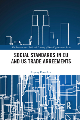 Social Standards in EU and US Trade Agreements - Postnikov, Evgeny