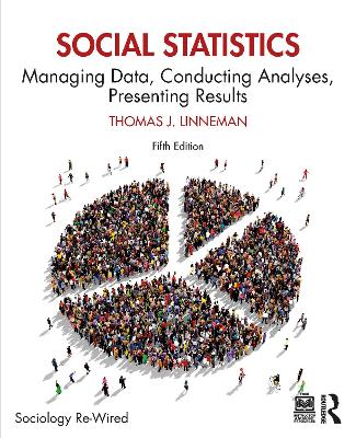 Social Statistics: Managing Data, Conducting Analyses, Presenting Results - Linneman, Thomas J