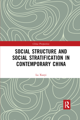 Social Structure and Social Stratification in Contemporary China - Lu, Xueyi