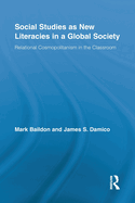 Social Studies as New Literacies in a Global Society: Relational Cosmopolitanism in the Classroom