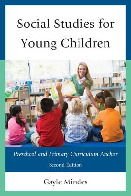 Social Studies for Young Children: Preschool and Primary Curriculum Anchor, 2nd Edition - Mindes, Gayle