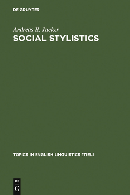 Social Stylistics - Jucker, Andreas H, Professor