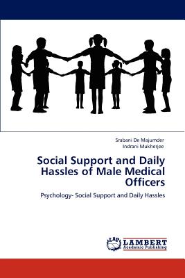 Social Support and Daily Hassles of Male Medical Officers - De Majumder, Srabani, and Mukherjee, Indrani