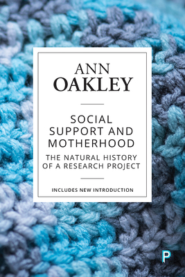 Social Support and Motherhood: The Natural History of a Research Project - Oakley, Ann