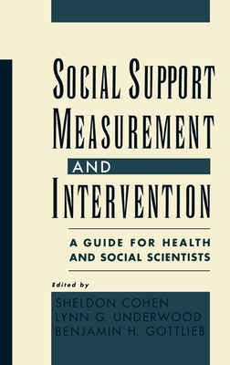 Social Support Measurement and Intervention: A Guide for Health and Social Scientists - Cohen, Sheldon (Editor), and Underwood, Lynn G (Editor), and Gottlieb, Benjamin H (Editor)