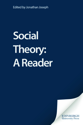 Social Theory: A Reader - Joseph, Jonathan, Dr. (Editor)