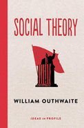 Social Theory: Ideas in Profile: Ideas in Profile