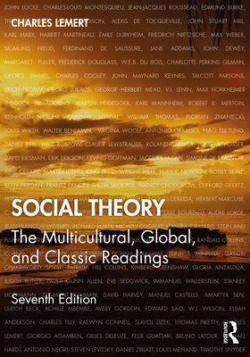 Social Theory: The Multicultural, Global, and Classic Readings - Lemert, Charles