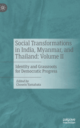 Social Transformations in India, Myanmar, and Thailand: Volume II: Identity and Grassroots for Democratic Progress