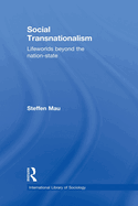 Social Transnationalism: Lifeworlds Beyond The Nation-State