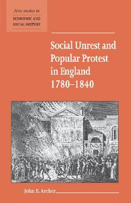 Social Unrest and Popular Protest in England, 1780-1840 - Archer, John E.