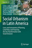 Social Urbanism in Latin America: Cases and Instruments of Planning, Land Policy and Financing the City Transformation with Social Inclusion