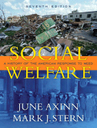 Social Welfare: A History of the American Response to Need - Axinn, June, and Stern, Mark J
