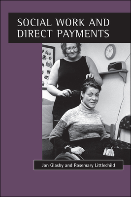 Social Work and Direct Payments - Glasby, Jon, and Littlechild, Rosemary