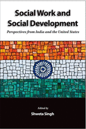 Social Work and Social Development: Perspectives from India and the United States