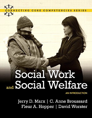 Social Work and Social Welfare: An Introduction - Marx, Jerry, and Broussard, C. Anne, and Hopper, Fleur