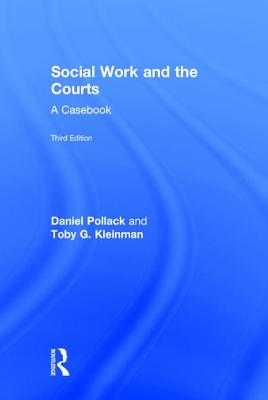 Social Work and the Courts: A Casebook - Pollack, Daniel, and Kleinman, Toby G