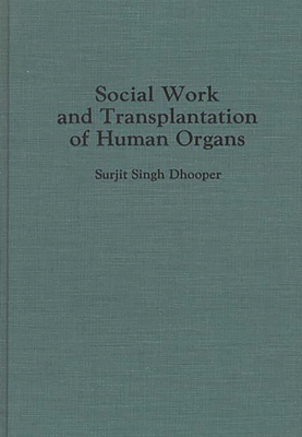 Social Work and Transplantation of Human Organs - Dhooper, Surjit Singh