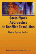 Social Work Approaches to Conflict Resolution: Making Fighting Obsolete