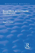 Social Work as Community Development: A Management Model for Social Change