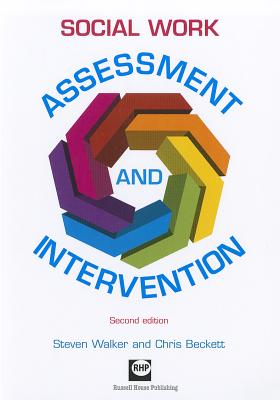 Social Work Assessment and Intervention - Walker, Steven, and Beckett, Chris