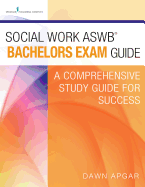 Social Work Aswb Bachelors Exam Guide: A Comprehensive Study Guide for Success (Book + Digital Access)