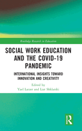 Social Work Education and the COVID-19 Pandemic: International Insights toward Innovation and Creativity